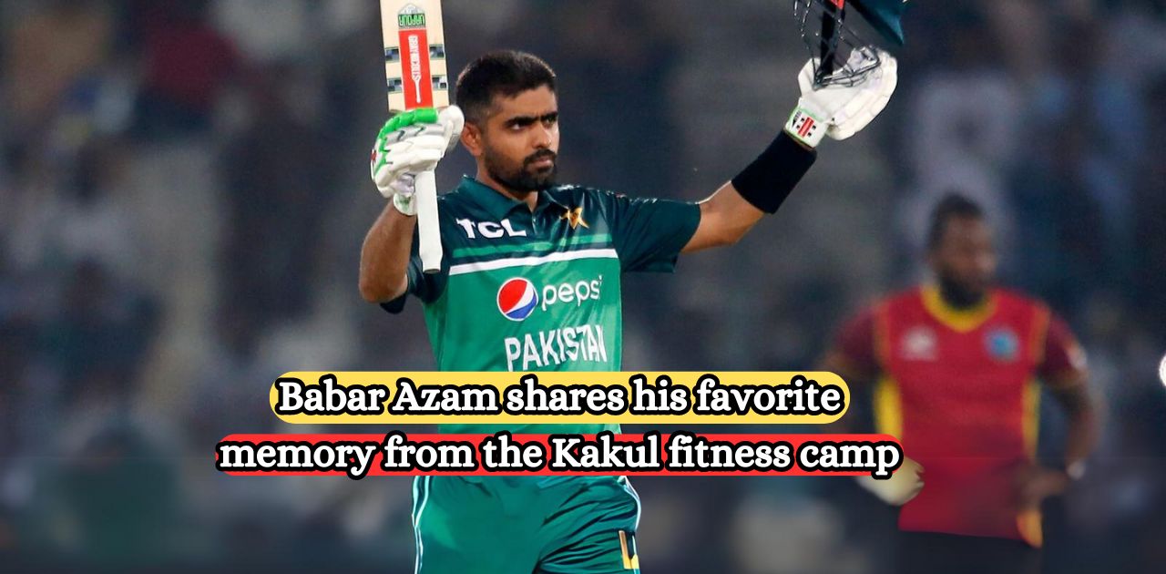 Babar Azam shares his favorite memory from the Kakul fitness camp